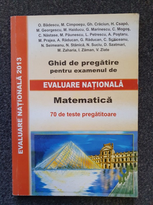 GHID DE PREGATIRE EXAMENUL DE EVALUARE NATIONALA MATEMATICA 70 TESTE - Badescu