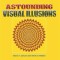 Astounding Visual Illusions