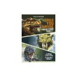 You Choose Prehistoric Survival: Could You Survive in Prehistoric Times?