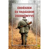 Erd&eacute;szek &eacute;s vad&aacute;szok zsebk&ouml;nyve