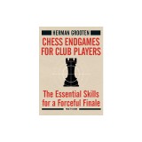 Chess Endgames for Club Players: The Essential Skills for a Forceful Finale