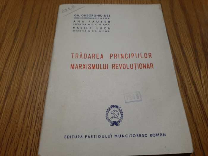 TRADAREA PRINCIPIILOR MARXISMULUI REVOLUTIONAR Ana Pauker, Vasile Luca -1948,48p