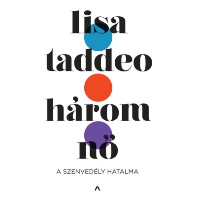H&amp;aacute;rom nő - A szenved&amp;eacute;ly hatalma - Lisa Taddeo foto