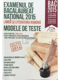 Adrian Nicolae Romonti (coord.) - Examenul de bacalaureat national 2015 - Limba si literatura romana (Editia: 2015)