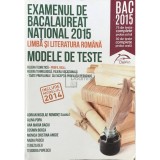 Adrian Nicolae Romonti (coord.) - Examenul de bacalaureat national 2015 - Limba si literatura romana (Editia: 2015)