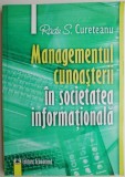 Managementul Cunoasterii in Societatea Informationala - Radu S. Cureteanu - Carte Economie, Afaceri