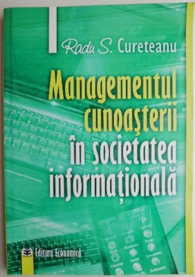 Managementul cunoasterii in societatea informationala &amp;ndash; Radu S. Cureteanu foto