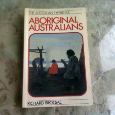 ABORIGINAL AUSTRALIANS - RICHARD BROOME (CARTE IN LIMBA ENGLEZA)