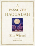 Passover Haggadah: As Commented Upon by Elie Wiesel and Illustrated by Mark Podwal