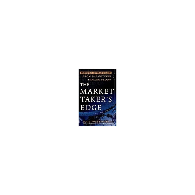 The Market Taker&#039;s Edge: Insider Strategies from the Options Trading Floor