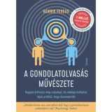 A gondolatolvas&aacute;s műv&eacute;szete - Hogyan &eacute;rthetsz meg m&aacute;sokat, &eacute;s mik&eacute;pp hathatsz r&aacute;juk an&eacute;lk&uuml;l, hogy &eacute;szrevenn&eacute;k - Henrik Fexeus
