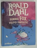 DOMNUL FOX , VULPOI FANTASTIC de ROALD DAHL illustratii de QUENTIN BLAKE , 2022 * PREZINTA INSEMNARI PE PAGINA DE GARDA