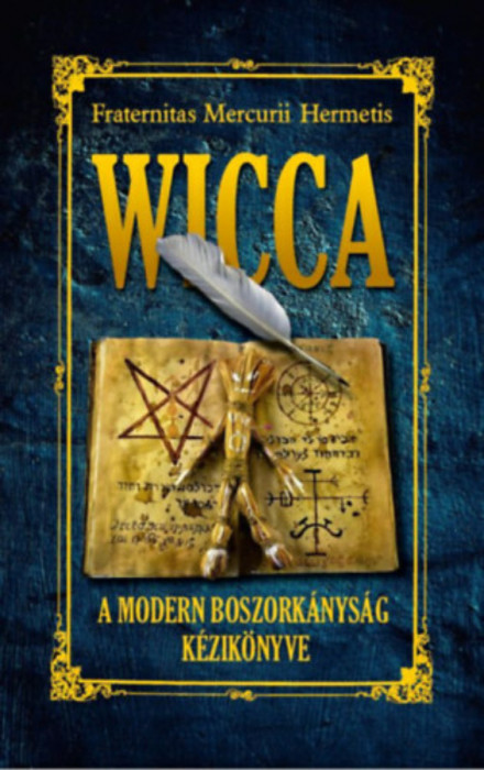 Wicca - A modern boszork&aacute;nys&aacute;g k&ouml;nyve - Fraternitas Mercurii Hermetis