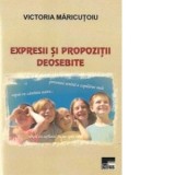 Expresii si propozitii deosebite. Auxiliar pentru lectiile de creatie literara - Victoria Maricutoiu