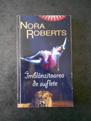NORA ROBERTS - IMBLANZITOAREA DE SUFLETE foto