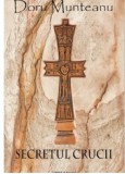Secretul crucii | Doru Munteanu