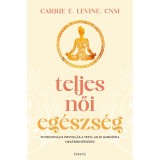 Teljes női eg&eacute;szs&eacute;g - Carrie E. Levine