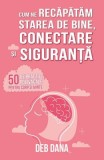 Cumpara ieftin Cum ne recăpătăm starea de bine, conectare și siguranță - Paperback brosat - Deb Dana - Herald