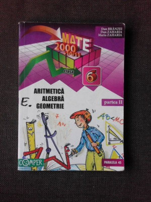 Aritmetica, algebra, geometrie pentru clasa a 6-a, partea II - Dan Branzei foto