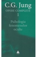 Opere Complete 1: Psihologia Fenomenelor Oculte - C.G. Jung