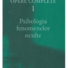 Opere Complete 1: Psihologia Fenomenelor Oculte - C.G. Jung