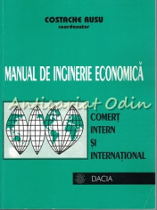 Manual De Inginerie Economica. Comert Intern Si International - Costache Rusu foto