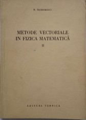 Metode vectoriale in fizica matematica, vol. II &ndash; N. Teodorescu