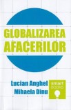 Globalizarea afacerilor - Lucian Anghel, Mihaela Dinu