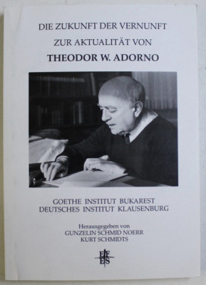 COLOCVIU THEODOR W. ADORNO , VIITORUL RATIUNII , ACTUALITATEA LUI TH W. ADORNO foto