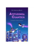 Cumpara ieftin Atitudinea cuantica. Ilumineaza-ti campul energetic