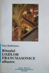 Ritualul Lojilor Francmasonice Albastre - Paul Stefanescu foto