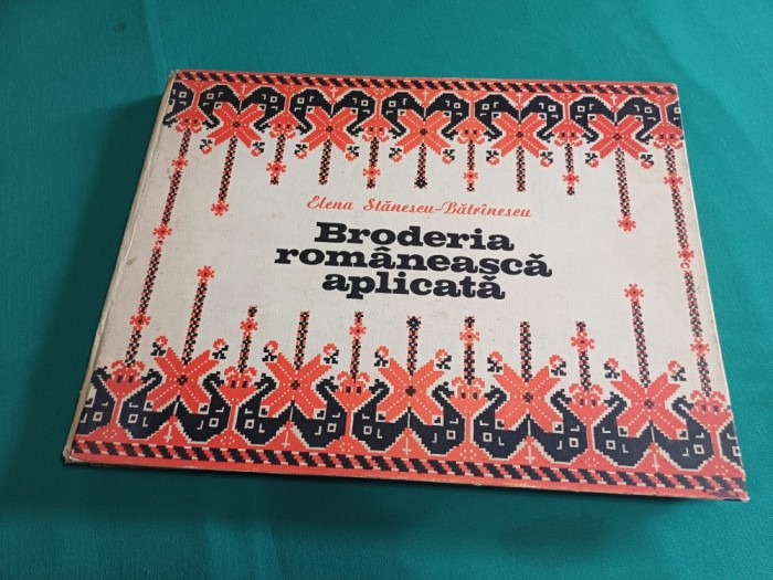 BRODERIA ROM&Acirc;NEASCĂ APLICATĂ *ELENA STĂNESCU-BĂTR&Icirc;NESCU / 1978 *22