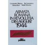 Armata romana in revolutia din august 1944 - 1984 - Constantin Olteanu (J16)