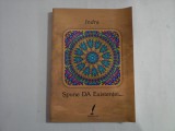 INDRA - SPUNE DA EXISTENTEI...
