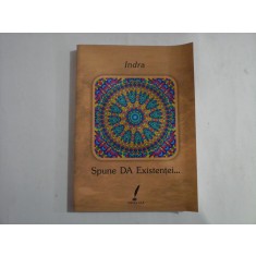 INDRA - SPUNE DA EXISTENTEI...