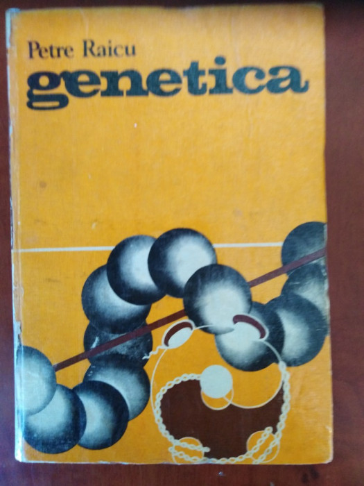 GENETICA - PETRE RAICU