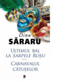 Ultimul bal la Sarpele Rosu. Carnavalul catuselor - Dinu Sararu