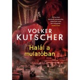 Hal&aacute;l a mulat&oacute;ban - Volker Kutscher