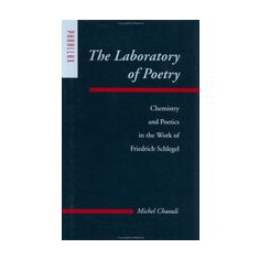 The Laboratory of Poetry: Chemistry and Poetics in the Work of Friedrich Schlegel (Parallax: Re-visions of Culture and Society)