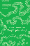 Pasii pierduti | Alejo Carpentier, 2021, Curtea Veche, Curtea Veche Publishing