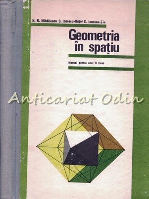 Geometria In Spatiu. Manual Pentru Anul II Licee - N. N. Mihaileanu foto