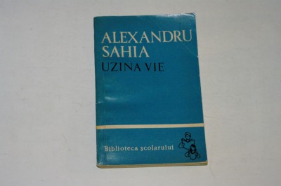 Uzina vie - Alexandru Sahia - Biblioteca scolarului foto