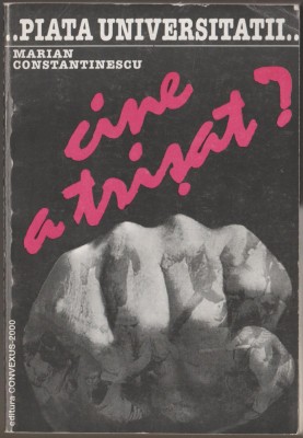 Marian Constantinescu - Piata Universitatii. Cine a trisat (dedicatie, autograf) foto