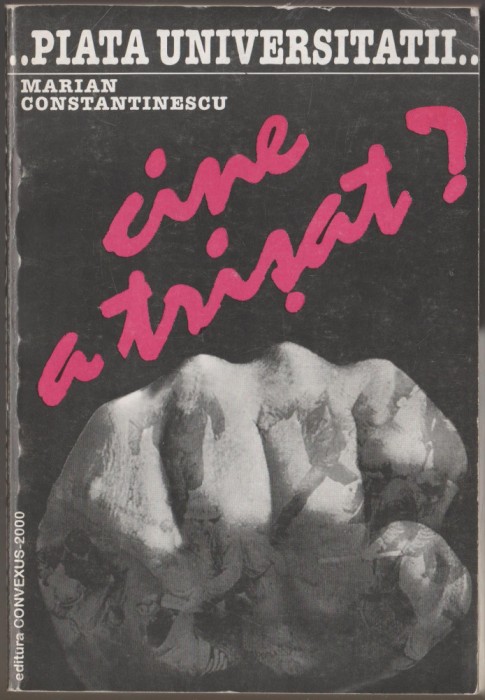 Marian Constantinescu - Piata Universitatii. Cine a trisat (dedicatie, autograf)