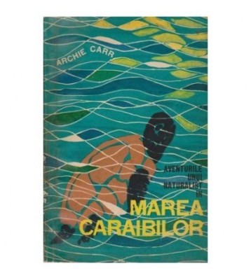 Archie Carr - Aventurile unui naturalist in Marea Caraibilor - 100698 foto