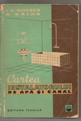 10A CARTEA INSTALATORULUI DE APA SI CANAL - I.R. NITESCU foto