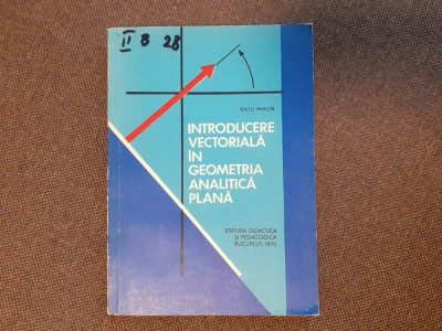 Radu Miron - Introducere vectoriala in geometria analitica plana, foto