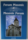 FORUM MASONIC / MASONIC FORUM , REVISTA LUNARA CU TEXT IN ROMANA SI ENGLEZA , SUMMER , 2009