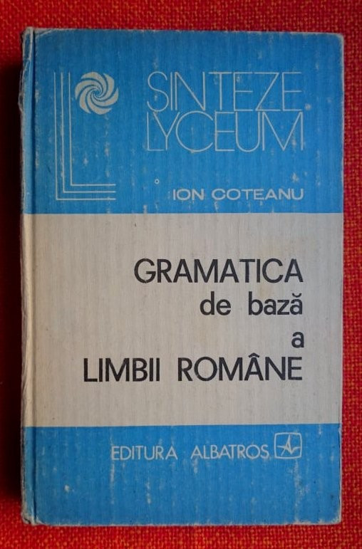 Gramatica de baza a limbii romane - Ion Coteanu | Okazii.ro