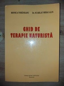 Ghid de terapie naturista- Monica Tohaneanu, Scarlat Mihai Alen foto